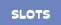 Slots